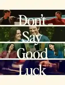 Don’t Say Good Luck 2026 Don’t Say Good Luck 2026
